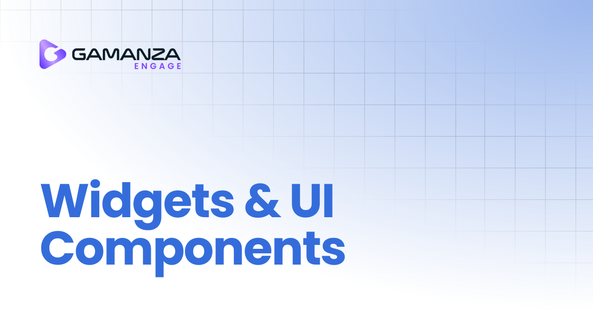 Widgets & UI Components | Gamanza Engage Docs